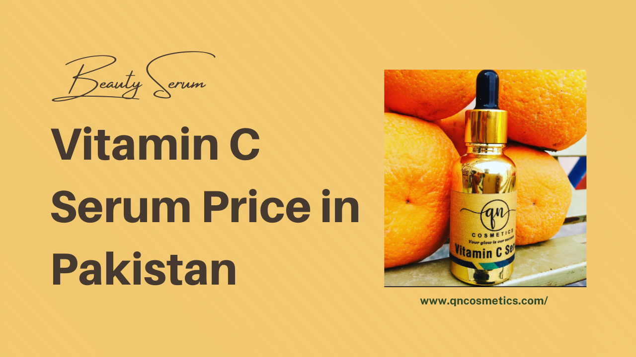 Vitamin C Serum Price in Pakistan qncosmetics complete information